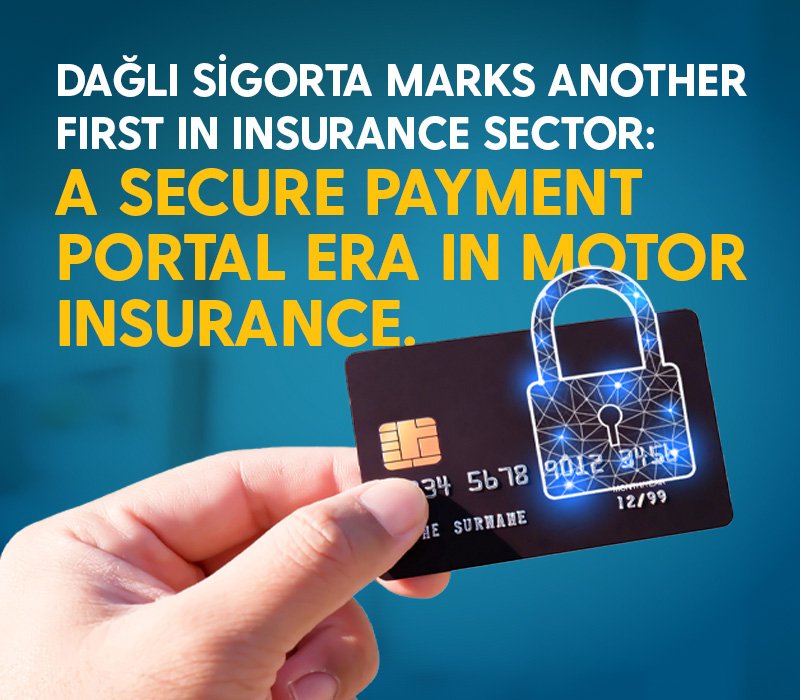 Dağlı Sigorta Marks Another First in insurance sector: A Secure Payment Portal Era in Motor Insurance