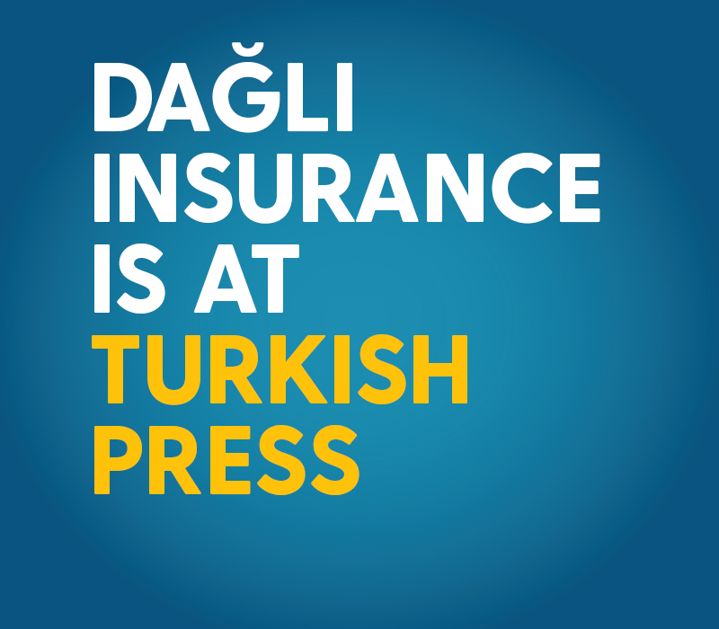 DAĞLI INSURANCE IS AT TURKISH PRESS